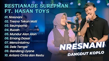 Hasan Aftershine Ft Restianade Surepman - NRESNANI - TRESNO TEKAN MATI || DANGDUT KOPLO HITS 2025