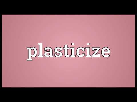 Plasticize Meaning