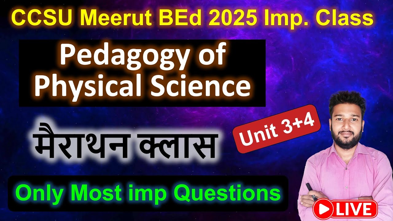 Pedagogy of Physical science b.ed marathon class live Class Unit 3+4 important question ccsu
