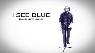 Video thumbnail of "I See Blue - David Vicchiollo"