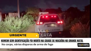 Homem sem identificação foi mor:to na cidade de Macaíba na grande Natal