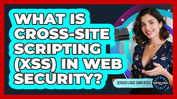 What Is Cross-Site Scripting (XSS) In Web Security?