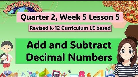 Revised K-12 Curriculum MATHEMATICS 5 QUARTER 2 WEEK 5 ADD AND SUBTRACT DECIMAL NUMBERS