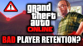 GTA Online Has TERRIBLE Player Retention? Lets Discuss...