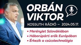 Orbán Viktor a Kossuth Rádióban (2024. május 17.)
