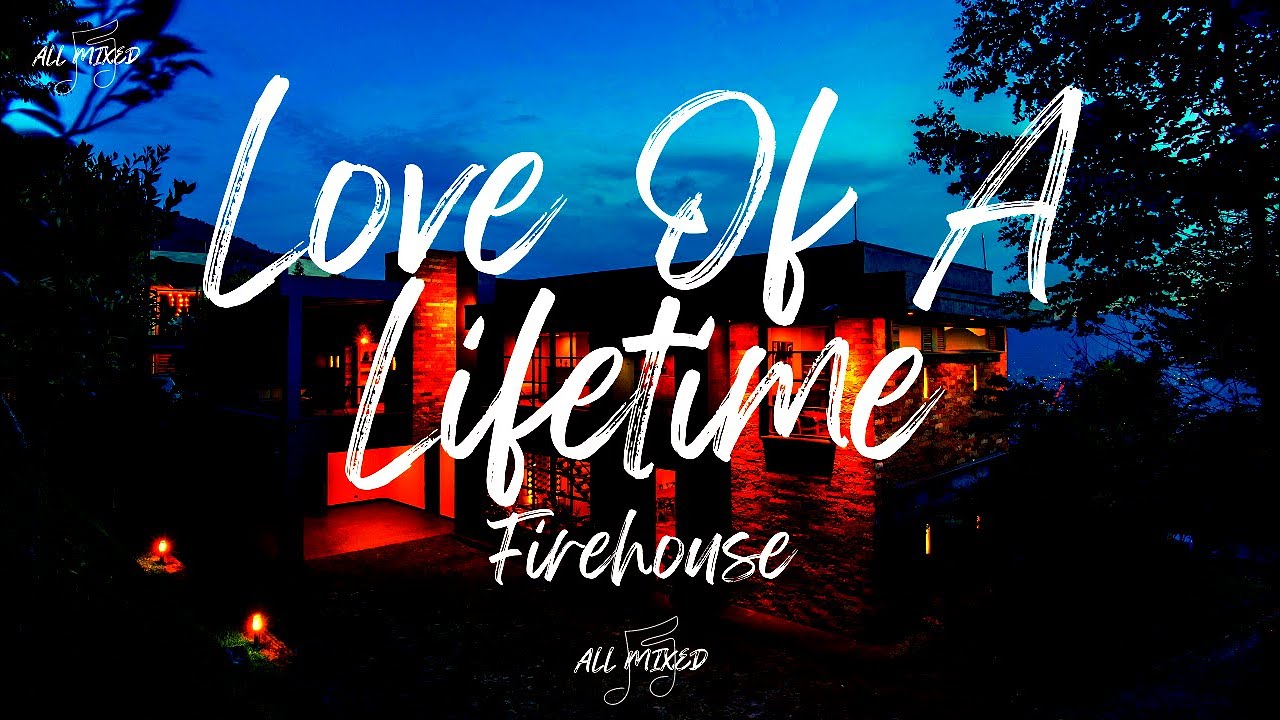 Firehouse - Love Of A Lifetime (Lyrics)