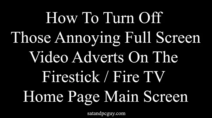 How To Turn Off Those Annoying Full Screen Video Adverts On The Firestick / Fire TV Home Page