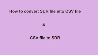 Convert SDR file into CSV ,Convert CSV file into SDR. screenshot 5