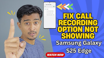 How to Fix Call Recording Option Not Showing On Samsung Galaxy S25 Edge  - Full Guide!