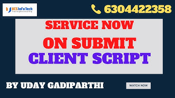 On Submit Client Script explained in detail in Service Now by Uday Gadiparthi