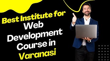 Best Institute for Web Development Course in Varanasi | Top Web Development Training in Varanasi