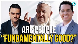 Pope Francis and Human Goodness (with Ben Shapiro)
