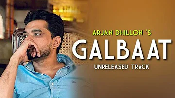 Galbaat - Arjan Dhillon/ New Song