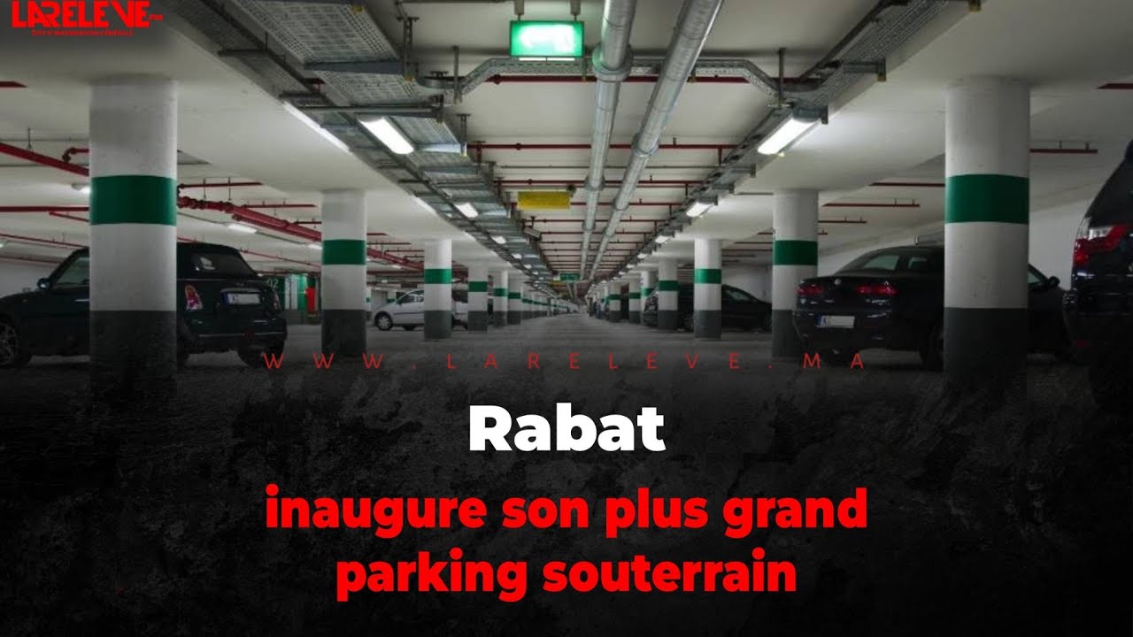 Rabat inaugure son plus grand parking souterrain