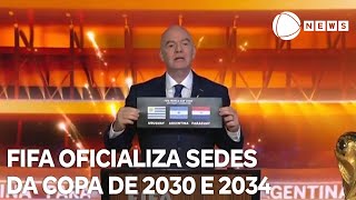 Fifa oficializa sedes da Copa do Mundo de 2030 e 2034