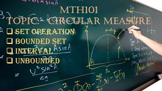 MTH101 Circular Measure, Set Operation, Bounded set, interval and Unbounded