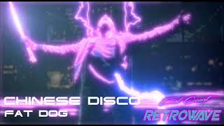 Chinese Disco - FAT DOG | East Coast Retrowave | Synthwave | July 2019