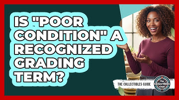 Is "Poor Condition" A Recognized Grading Term?