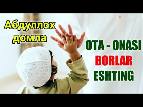 Abdulloh Domla   OTA   ONASI BORLAR ESHTING  Birru al volidayn va ukul al volidayn