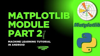 MATPLOTLIB MODULE PART 2 | MACHINE LEARNING IN ANDROID | #python #machinelearning #android