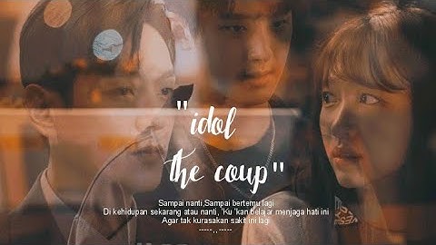 idol the coup fmv | Sampai Nanti