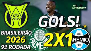 [Série A '26] 9ª Rodada | Palmeiras 2 X 1 Grêmio FBPA | GOLS! | TV ARTILHEIRO