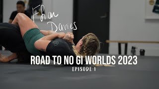 Ffion Davies Road to IBJJF No Gi Worlds - Episode 1