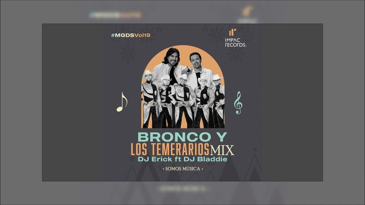 Bronco y Los Temerarios Mix by DJ Erick El Cuscatleco ft DJ Bladdie IR Bronco y Los Temerarios Mix by DJ Erick El Cuscatleco ft DJ Bladdie IR