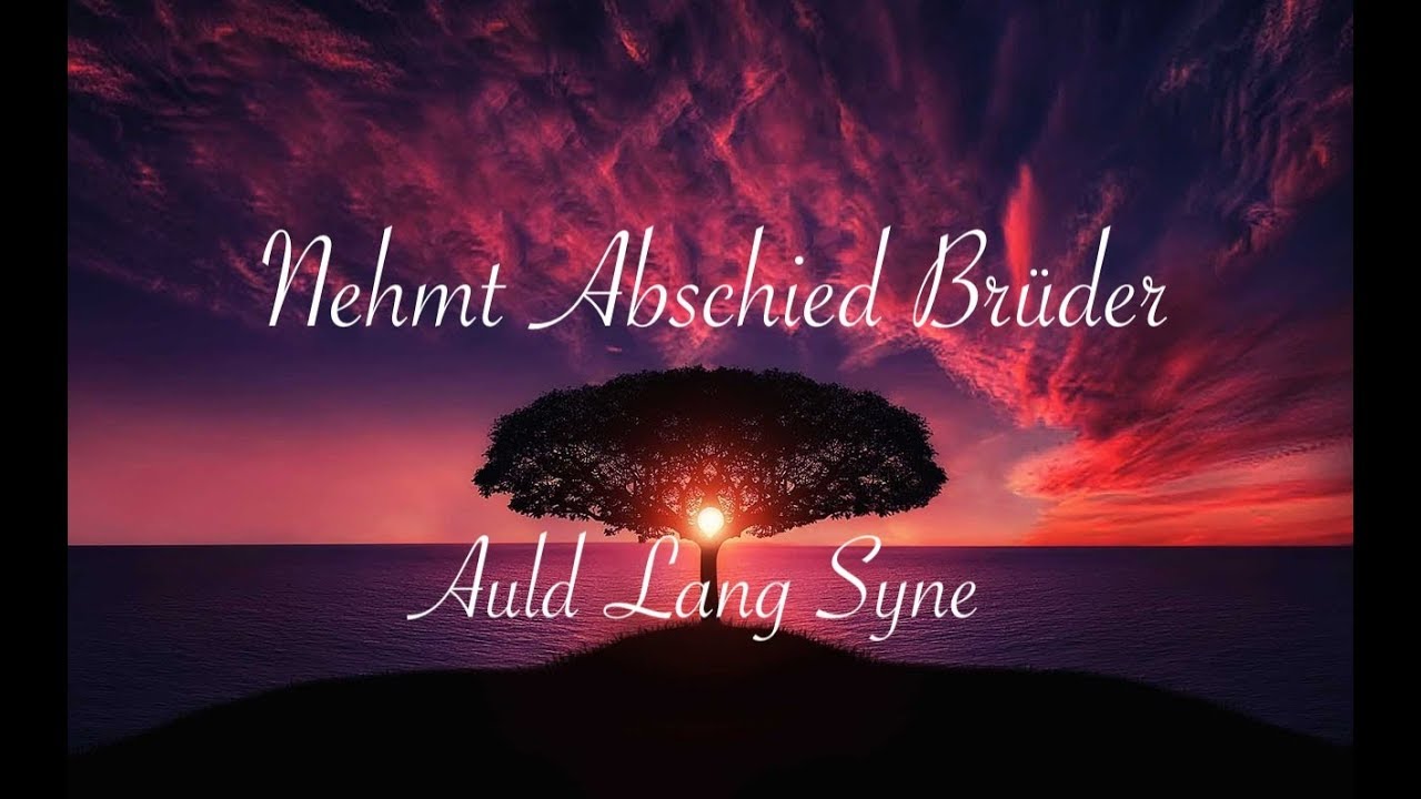 Nehmt Abschied Brüder Auld Lang Syne mit Text / Lyrics in Deutsch und in original Schottisch