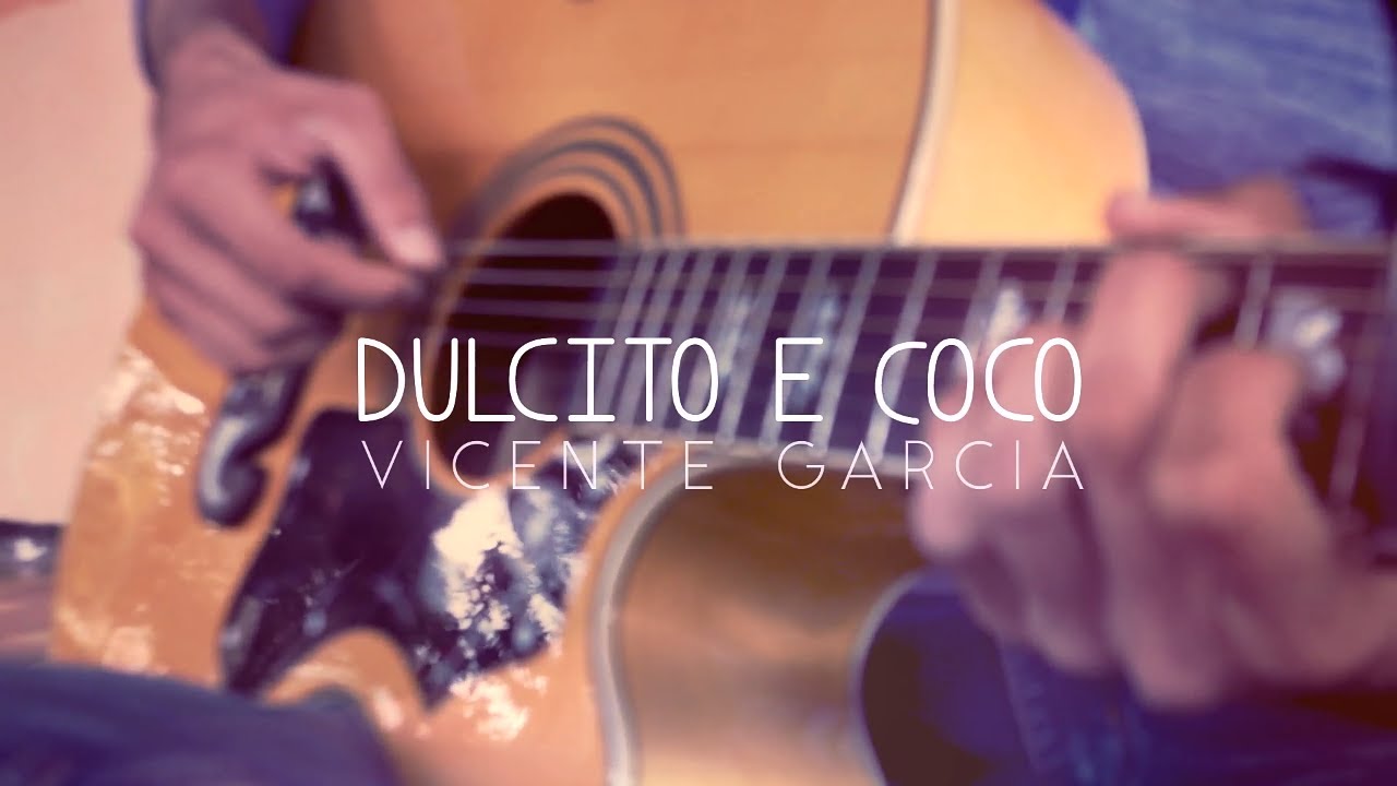 在 YouTube 上观看 Dulcito e Coco - Vicente García (Diego Foes) COVER 在 YouTube 上观看 Dulcito e Coco - Vicente García (Diego Foes) COVER