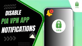 How To Disable Private Internet Access VPN App Notifications