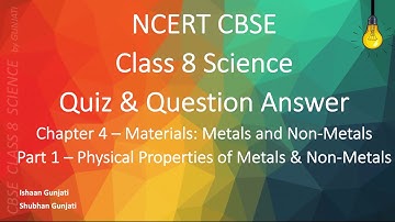NCERT CBSE Class 8 Science - Chapter 4 Part 1 - Material: Metal & Non-Metal - Quiz, Question Answer