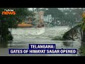 Telangana’s Himayat Sagar reservoir gates opened, causing Musi River to overflow