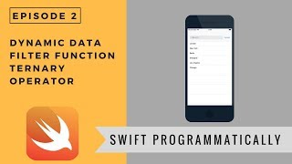 Swift 4: Your First App Programmatically | EP. 2 - Dynamic Data, Filter Function, Ternary Operator