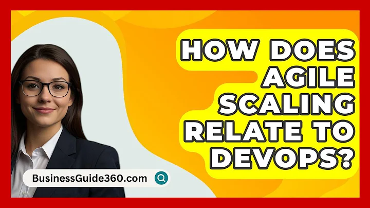 How Does Agile Scaling Relate To DevOps? - BusinessGuide360.com