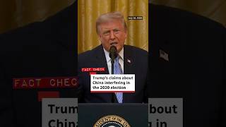 Fact check: Trump’s claims about China interfering in the 2020 election