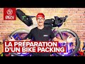 Comment tre bien prpar  un bike packing 