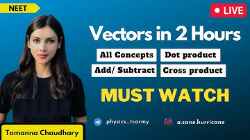 Vectors (Complete) for NEET 2022 in 3 Hours | Must Watch | Tamanna Chaudhary
