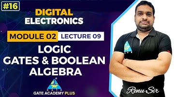 #16 | Module-II | Lecture 09 | Logic Gates & Boolean Algebra | Digital Electronics by Renu Sir