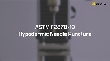 Tilsatec Mechnical Testing ASTM 2878 Hypodermic Needle Puncture