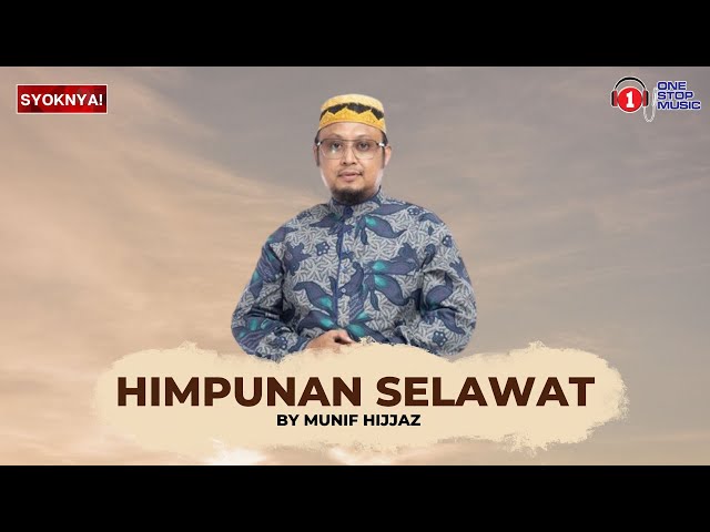 Himpunan Selawat Munif Hijjaz class=