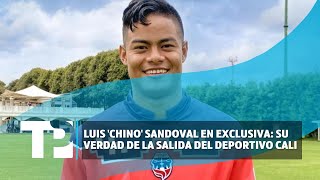 Luis 'Chino' Sandoval en exclusiva: Su verdad de la salida del Deportivo Cali | TP Noticias