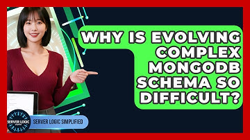 Why Is Evolving Complex MongoDB Schema So Difficult? - Server Logic Simplified