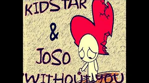 KIDSTAR & JOSO - WITHOUT YOU