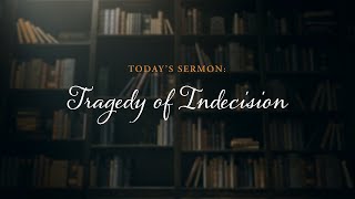 Decisive Truth: Overcoming Indecision in Faith