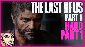 TLOU2 | Hard Difficulty | First Playthrough | Part  1