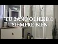 COMO HACER QUE TU BAÑO HUELA SIEMPRE BIEN✨TIPS PARA QUITAR MALOS OLORES DEL BAÑO | MERYSHOME