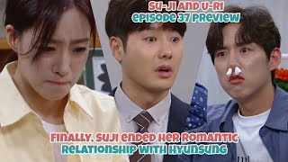 Finally, Suji ended her romantic relationship with .. | Episode 37 preview | Su-Ji And U-ri 수지맞은 우리