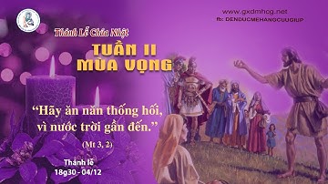 🔴Thánh Lễ CHÚA NHẬT - TUẦN II -  MÙA VỌNG - 18g30 - 04/12/2022
