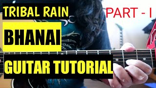 BHANAI | GUITAR TUTORIAL | TRIBAL RAIN | PART 1